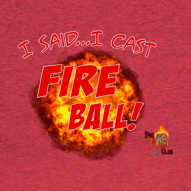 I said, I CAST FIREBALL by BigJimSlade